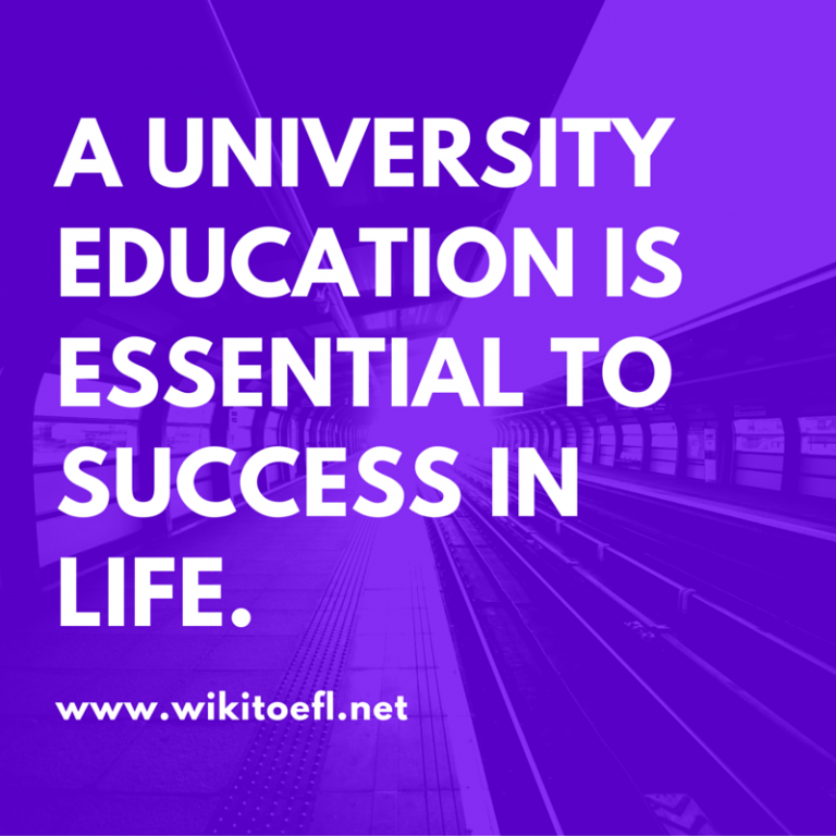 A university education is essential to success in life - WikiToefl.Net