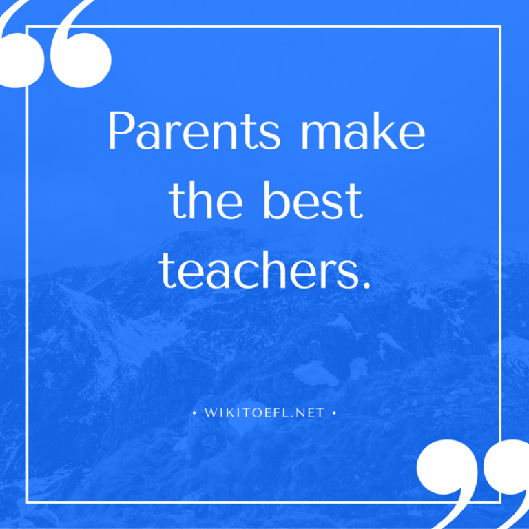Parents make the best teachers - WikiToefl.Net