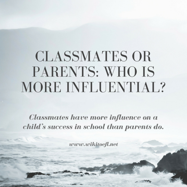 Classmates or Parents: Who Is More Influential