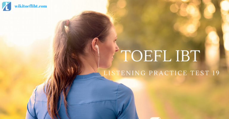 TOEFL IBT Listening Practice Test 19 from Sharpening Skills for TOEFL