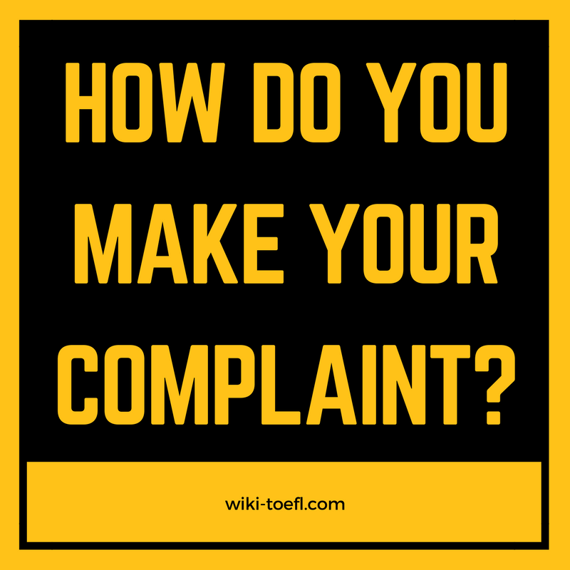 Toefl writing: Make a complaint sign