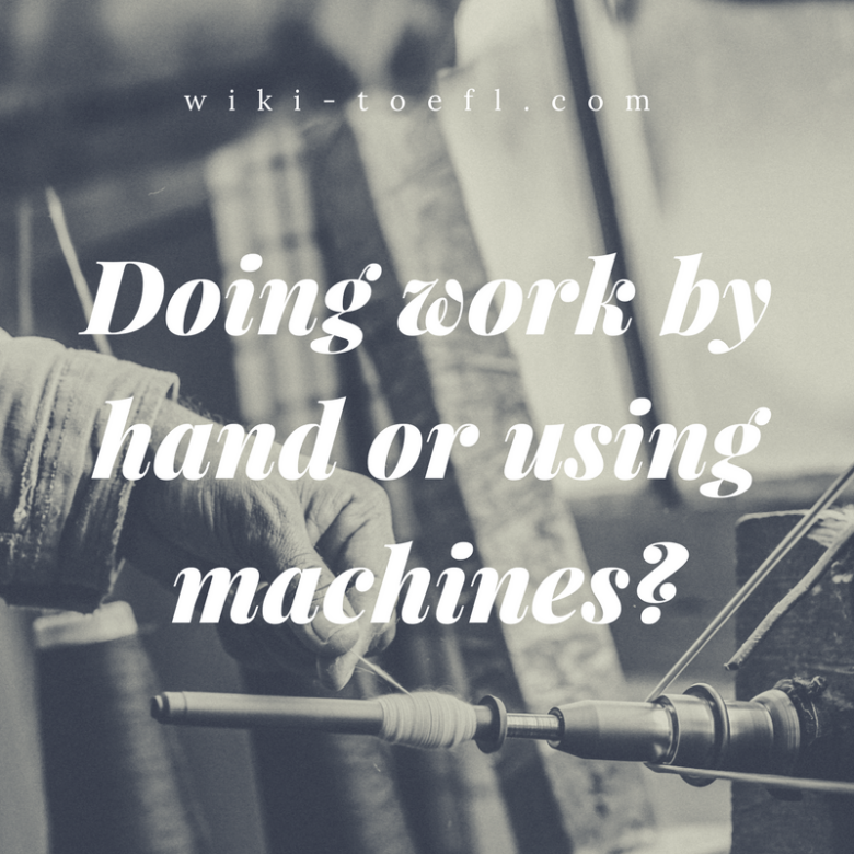 wiki toefl Doing work by hand or using machines