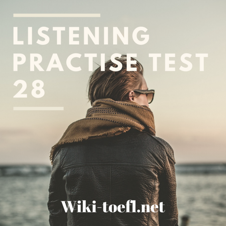 TOEFL IBT Listening Practice Test 28 from Official TOEFL iBT Test TV