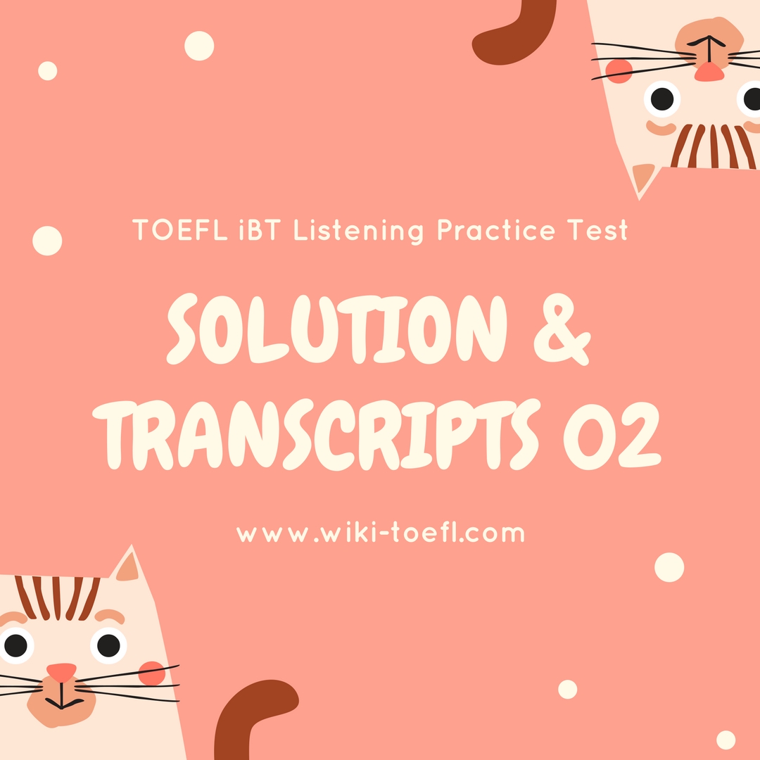 TOEFL iBT Listening Practice Test 02 Solution & Transcription