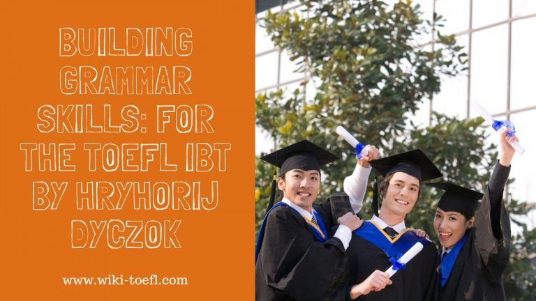 Building Grammar Skills: For the TOEFL iBT by Hryhorij Dyczok
