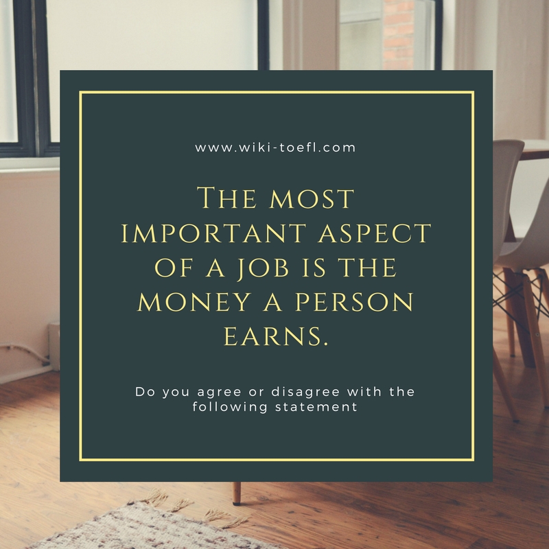 The most important aspect of a job is the money a person earns.