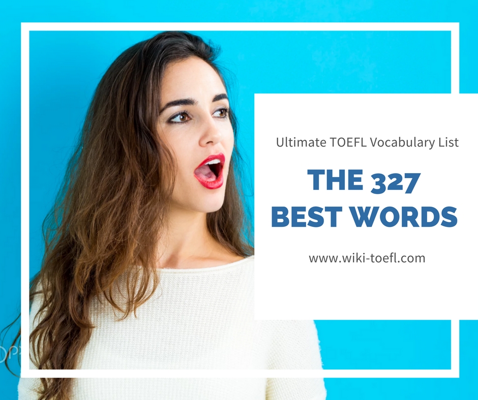 The 327 Best Words to Know Ultimate TOEFL Vocabulary List TV Acres