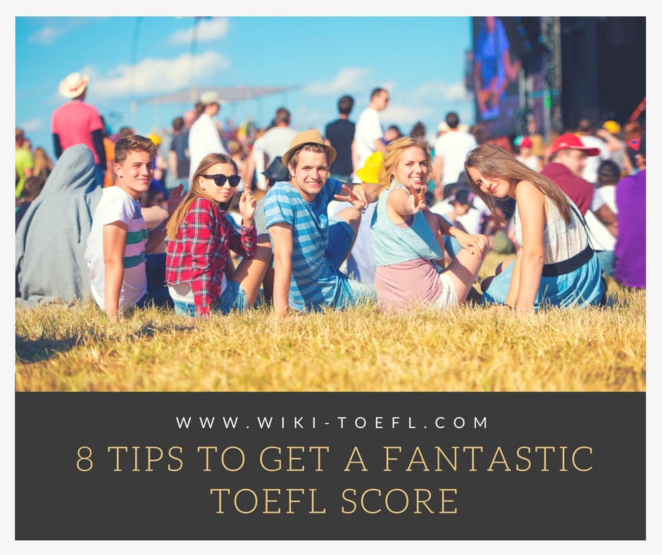 8 Tips to Get a Fantastic TOEFL Score