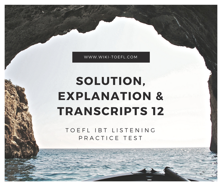 TOEFL IBT Listening Practice Test 12 Solution, Explanation & Transcripts