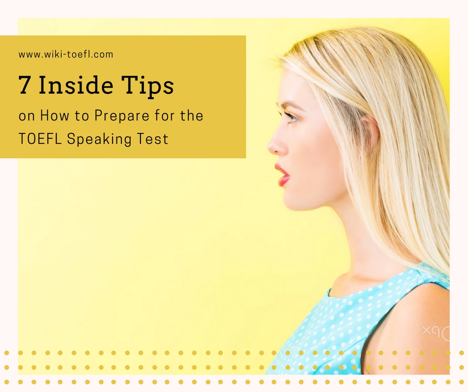 7 Inside Tips on How to Prepare for the TOEFL Speaking Test