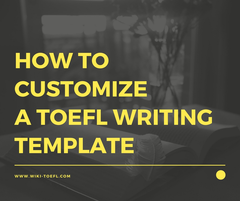 How to Customize a TOEFL Writing Template