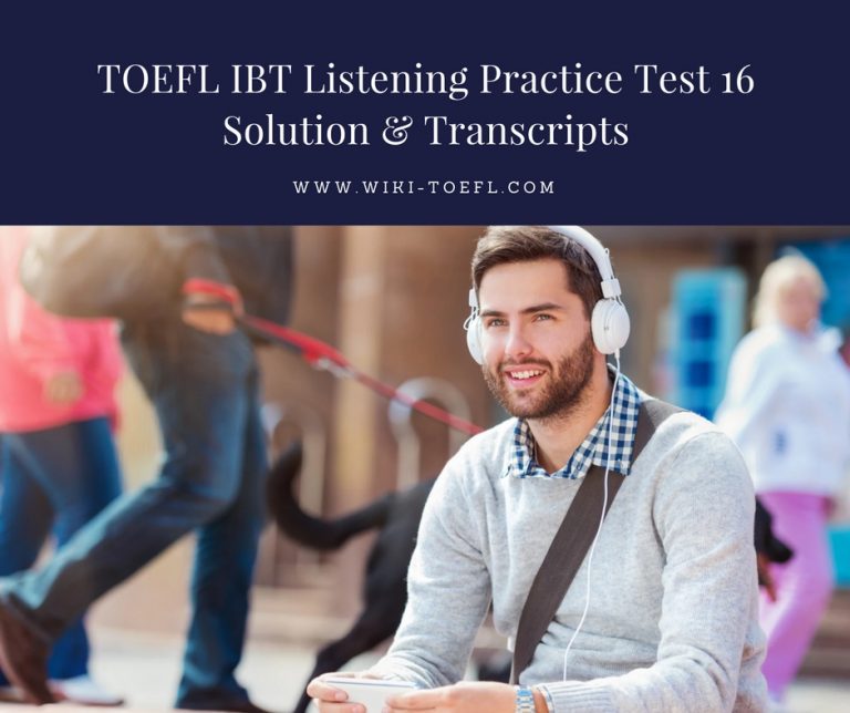 TOEFL IBT Listening Practice Test 16 Solution & Transcripts