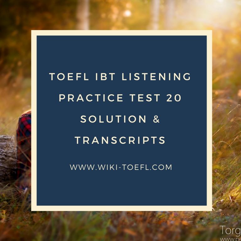 TOEFL IBT Listening Practice Test 20 Solution & Transcripts