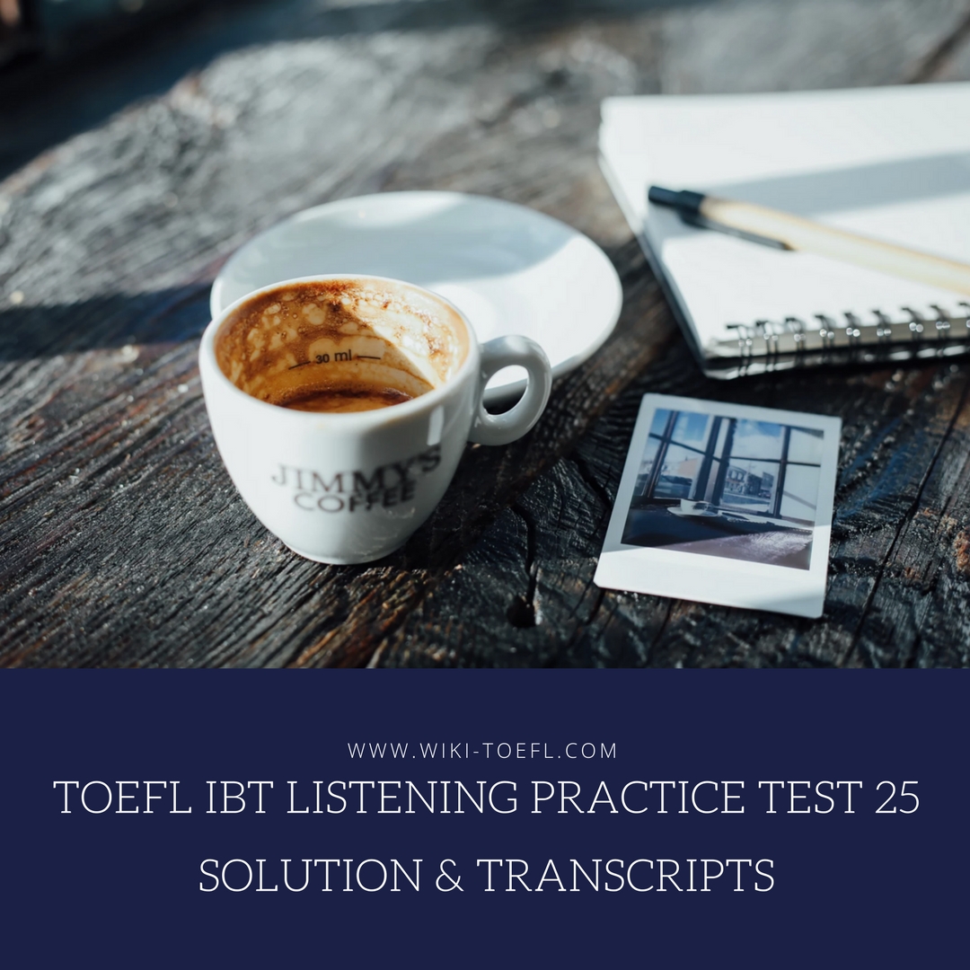 TOEFL IBT Listening Practice Test 25 Solution & Transcripts