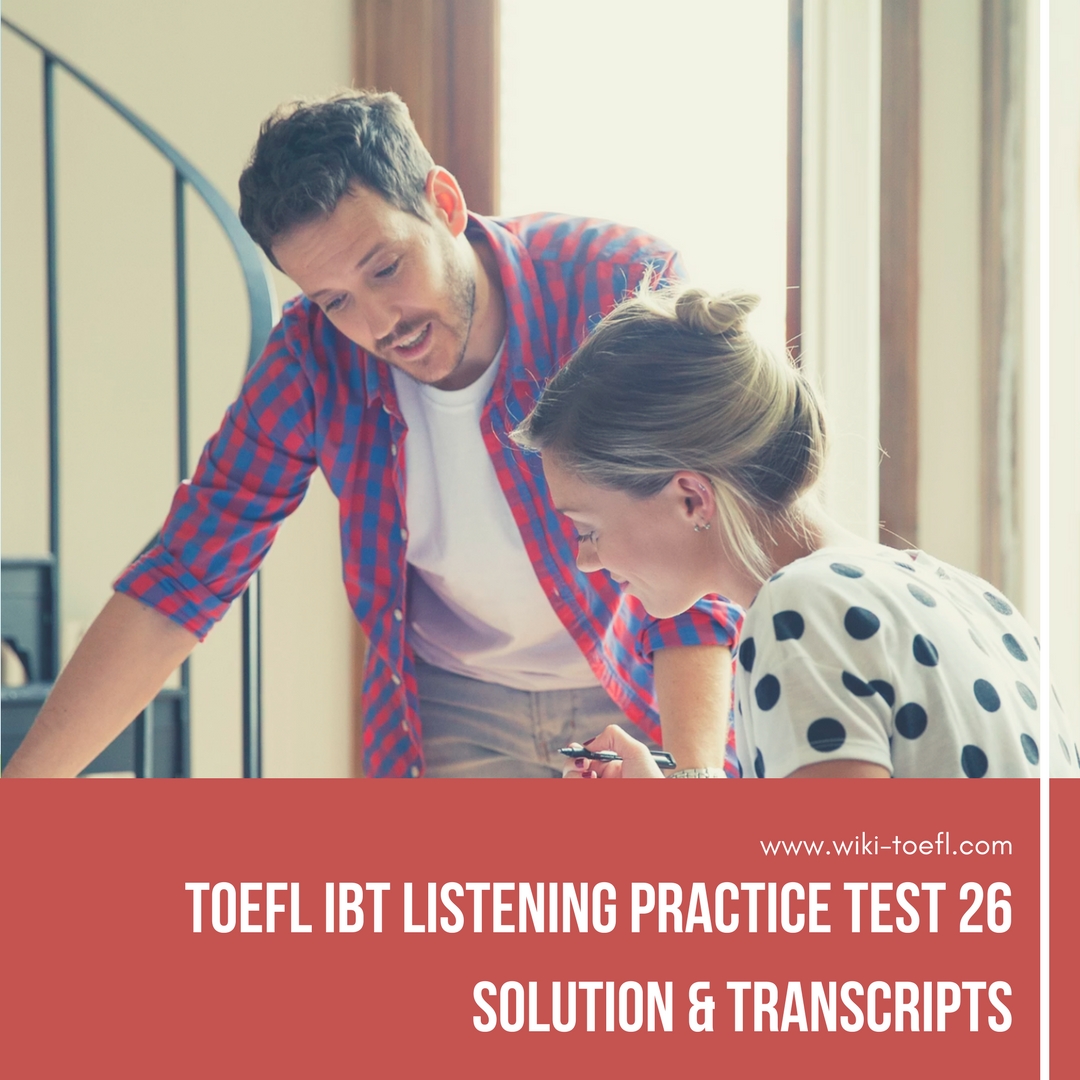 TOEFL IBT Listening Practice Test 26 Solution & Transcripts