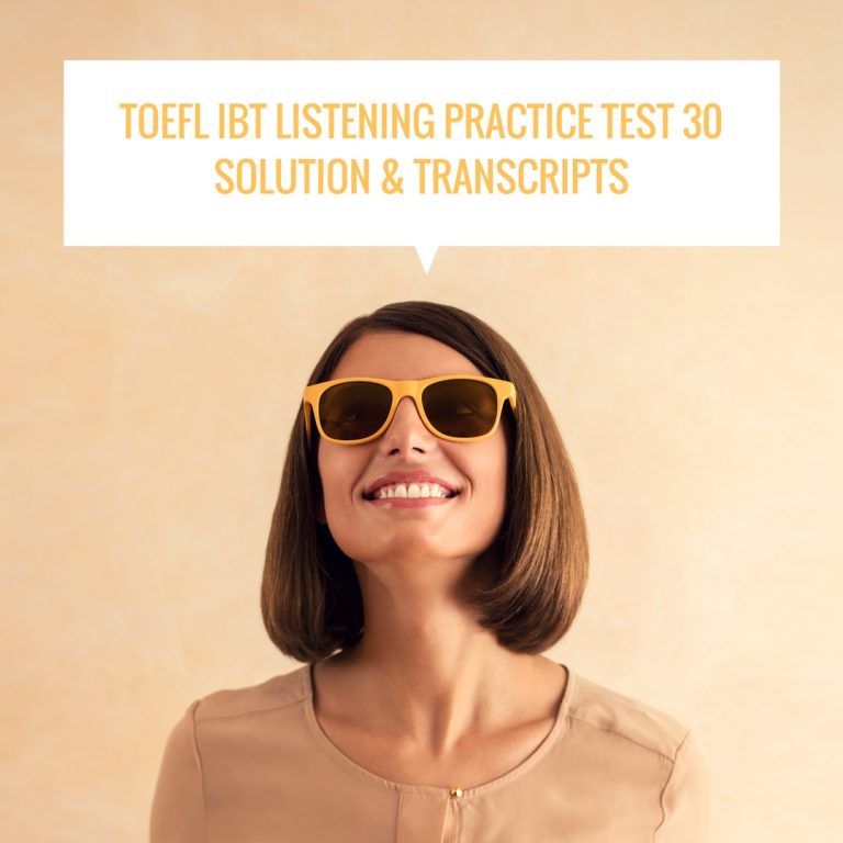 TOEFL IBT Listening Practice Test 30 Solution & Transcripts