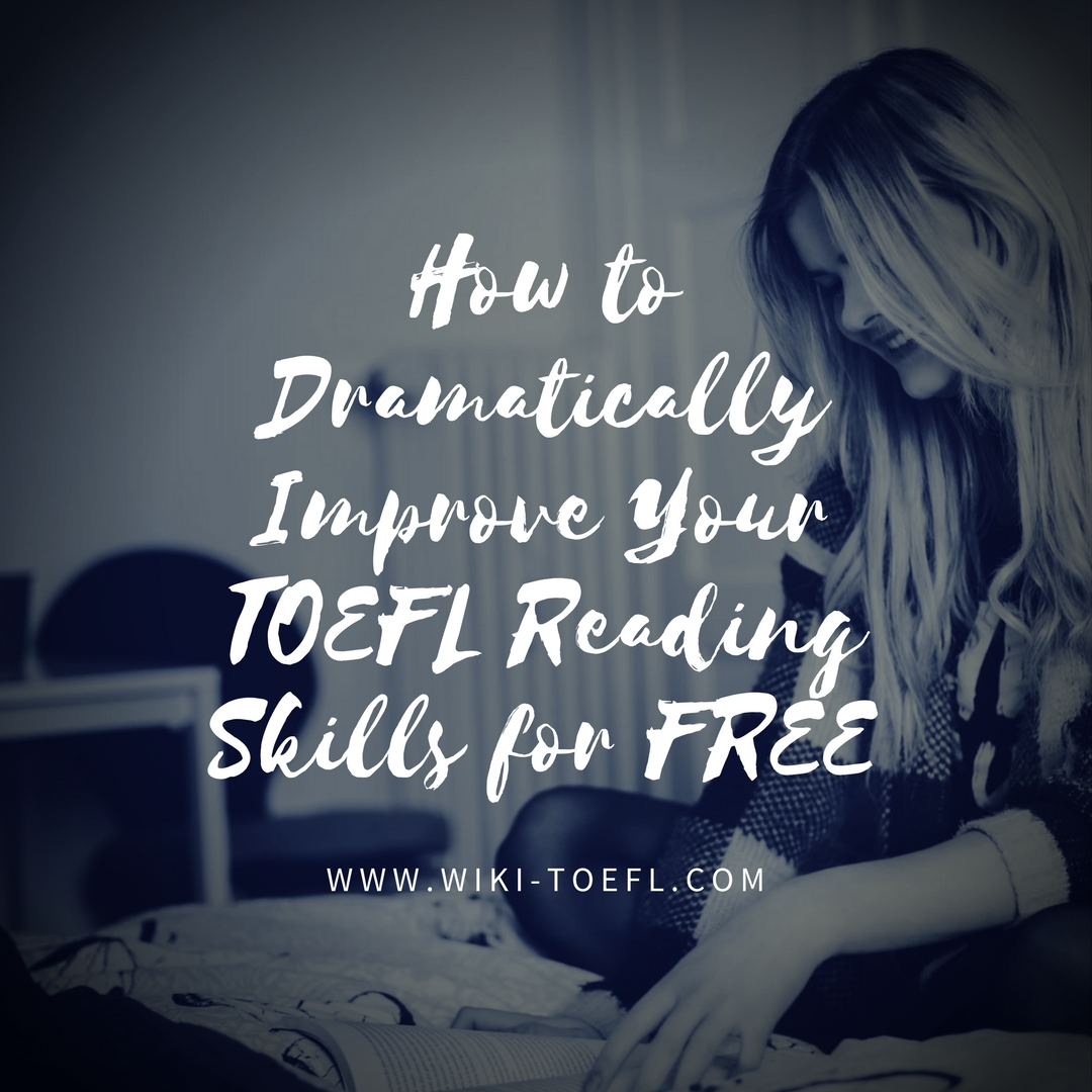 How to Dramatically Improve Your TOEFL Reading Skills for FREE