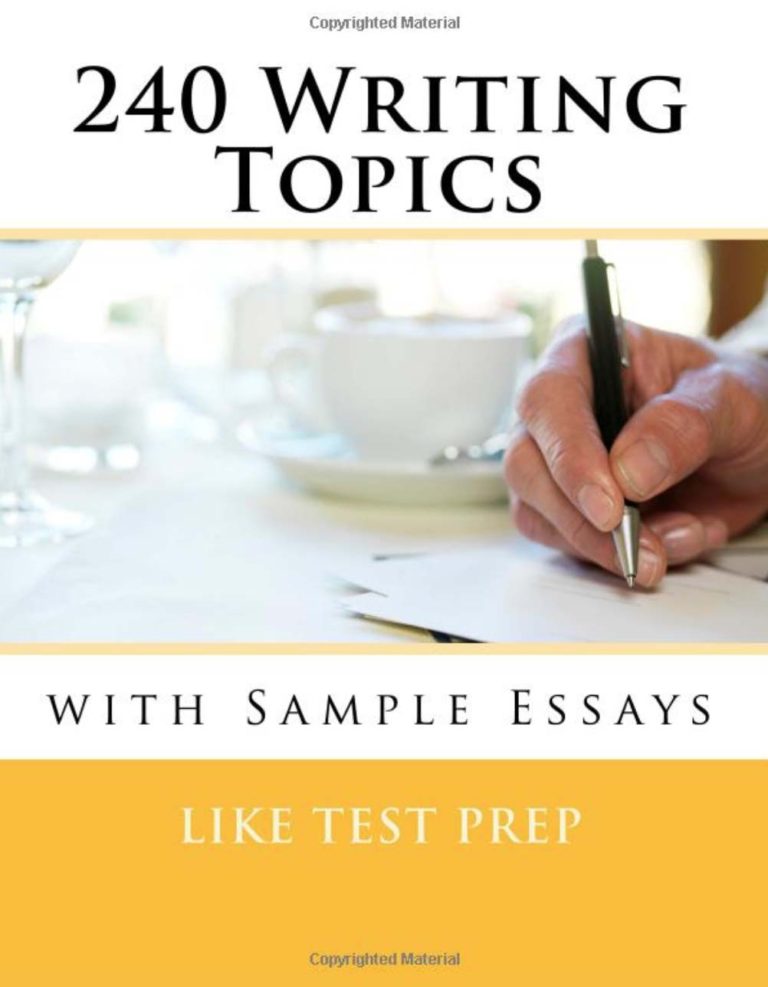 240 Writing Topics: with Sample Essays