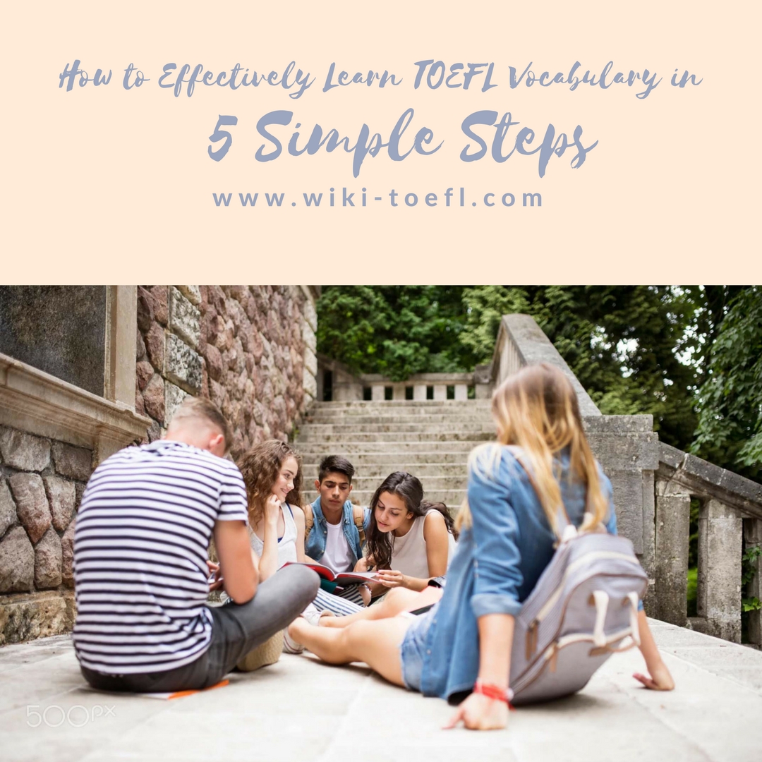 How to Effectively Learn TOEFL Vocabulary in 5 Simple Steps