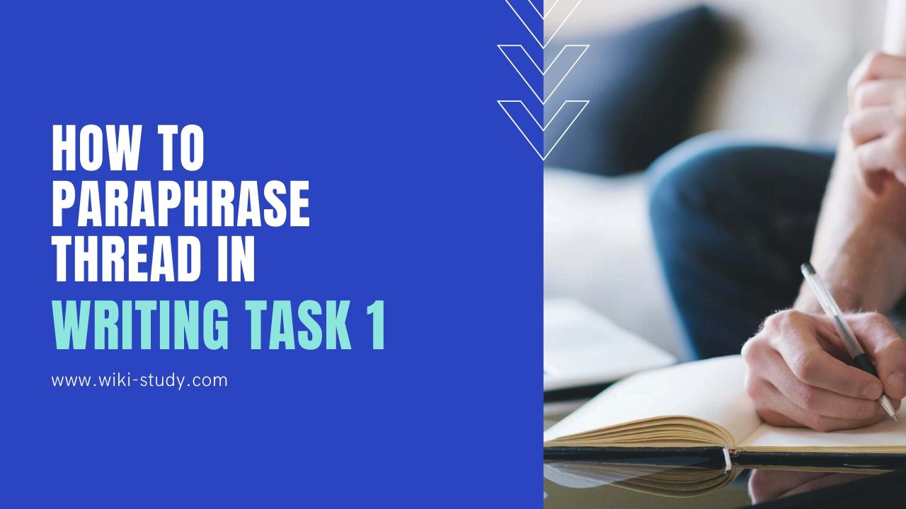 Unit 2 Writing Task 1 How to paraphrase thread in Writing Task 1