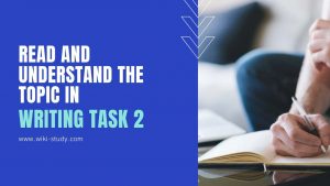 Read and understand the topic in IELTS Writing Task 2