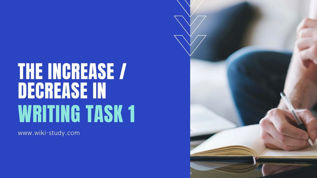 The increase / decrease in the IELTS Writing Task 1